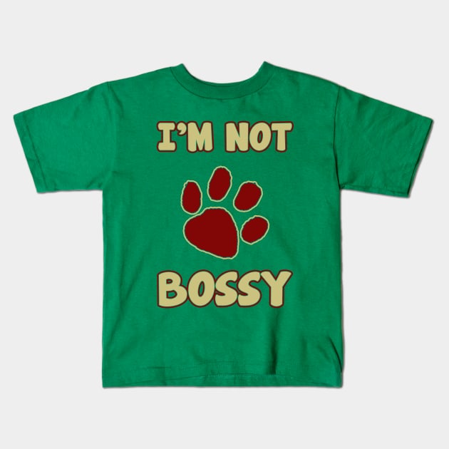 I'm Not Bossy Kids T-Shirt by tioooo